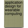 Application Design For Wearable Computing door Dan Sieworek