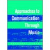 Approaches To Communication Through Music by Margaret Corke