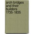 Arch Bridges and Their Builders 1735-1835