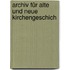 Archiv Für Alte Und Neue Kirchengeschich