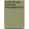 Archiv Für Alte Und Neue Kirchengeschich door Heinrich Gottlieb Tzschirner