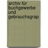 Archiv Für Buchgewerbe Und Gebrauchsgrap by Leipzig Deutscher Buchgewerbeverein
