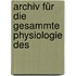 Archiv Für Die Gesammte Physiologie Des