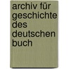 Archiv Für Geschichte Des Deutschen Buch door Philipp Vorhauer