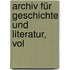 Archiv Für Geschichte Und Literatur, Vol