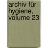 Archiv Für Hygiene, Volume 23 door Anonymous Anonymous