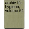 Archiv Für Hygiene, Volume 54 door Onbekend