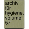 Archiv Für Hygiene, Volume 57 by Unknown