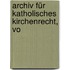 Archiv Für Katholisches Kirchenrecht, Vo
