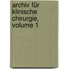 Archiv Für Klinische Chirurgie, Volume 1 by Unknown