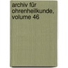 Archiv Für Ohrenheilkunde, Volume 46 by Anonymous Anonymous