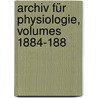 Archiv Für Physiologie, Volumes 1884-188 door Onbekend