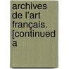 Archives De L'Art Français. [Continued A door Onbekend