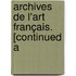 Archives De L'Art Français. [Continued A
