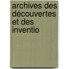 Archives Des Découvertes Et Des Inventio by Unknown
