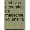 Archives Generales de Medecine, Volume 10 door Onbekend