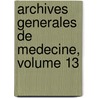 Archives Generales de Medecine, Volume 13 by Unknown