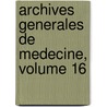 Archives Generales de Medecine, Volume 16 door Onbekend