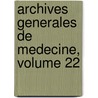 Archives Generales de Medecine, Volume 22 by Unknown
