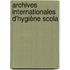 Archives Internationales D'Hygiène Scola