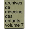 Archives de Mdecine Des Enfants, Volume 7 door Onbekend