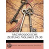 Archäologische Zeitung, Volumes 29-30 door Deutsches Archaologisches Instituto