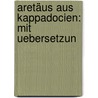 Aretäus Aus Kappadocien: Mit Uebersetzun by Aretaeus