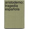 Aristodemo: Tragedia Española by Sinibaldo De Mas