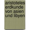 Aristoteles Erdkunde Von Asien Und Libyen door Paul Bolchert