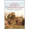 Around Market Harborough Between The Wars door Mike Hutton