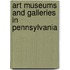 Art Museums and Galleries in Pennsylvania
