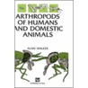 Arthropods Of Humans And Domestic Animals by Allan Walker