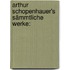 Arthur Schopenhauer's Sämmtliche Werke: