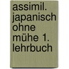 Assimil. Japanisch ohne Mühe 1. Lehrbuch by Catherine Garnier