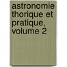 Astronomie Thorique Et Pratique, Volume 2 door Jean Baptiste Joseph Delambre