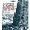 Athanasius Kircher's Theatre Of The World by Joscelyn Godwin