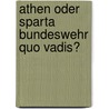 Athen oder Sparta   Bundeswehr quo vadis? door Elmar Wiesendahl