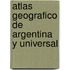 Atlas Geografico de Argentina y Universal