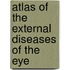 Atlas Of The External Diseases Of The Eye
