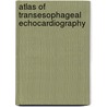 Atlas of Transesophageal Echocardiography door Navin C. Nanda