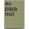 Au Paya Moí by Pierre Fran�Ois Sauvaire Barth�Lemy