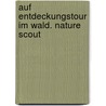 Auf Entdeckungstour im Wald. Nature Scout by Bb
