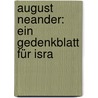 August Neander: Ein Gedenkblatt Für Isra door Onbekend