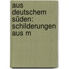 Aus Deutschem Süden: Schilderungen Aus M door Anton Edlinger