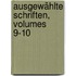 Ausgewählte Schriften, Volumes 9-10