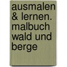 Ausmalen & Lernen. Malbuch Wald und Berge door Onbekend