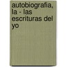 Autobiografia, La - Las Escrituras del Yo door Jean Philippe Miraux