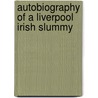 Autobiography Of A Liverpool Irish Slummy by Pat O'Mara