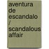 Aventura De Escandalo / Scandalous Affair