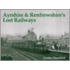 Ayrshire And Renfrewshire's Lost Railways